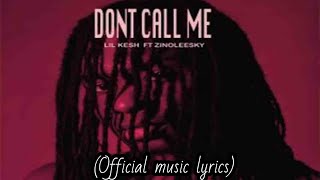 Lil kesh ft zinolessky (Don’t call me ) official music lyrics