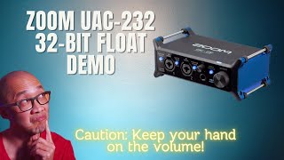 Zoom UAC-232 32 Bit Float Demonstration (It Works and It's Awesome!)