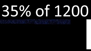 35% of 1200 , percentage of a number . 35 percent of 1200 . procedure