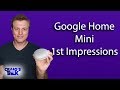 Google Home Mini - Unboxing, Setup and 1st Impressions