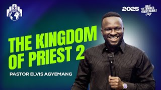 The Kingdom of Priests 2 || Pastor Elvis || Full Video