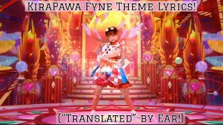 Bittomo x Senshi Kirameki Powers| Kirapawa Fyne’s Henshin Theme Lyrics! (“Translated” by Ear!)