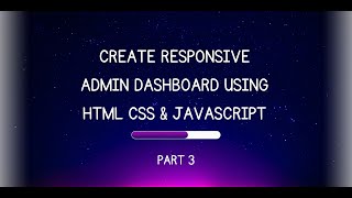 How to create responsive admin dashboard using html css javascript - Part 3 #html #admindashboard