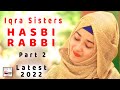 Hasbi Rabbi Jalallah - Iqra Sisters - 2022 New Heart Touching Beautiful Kids Naat Sharif - Hi-Tech