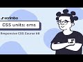 6. CSS Units. The em unit - Responsive CSS Tutorial