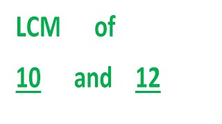 LCM of 10 and 12