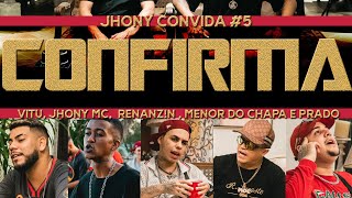 Jhony Convida #5 - Confirma // @McJhony, Prado, Menor do Chapa, Renanzin, Vitu