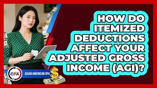 How Do Itemized Deductions Affect Your Adjusted Gross Income (AGI)? - Asian American CPA