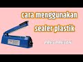 CARA MENGGUNAKAN PRES PRESAN PLASTIK | PEREKAT | IMPULSE SEALER