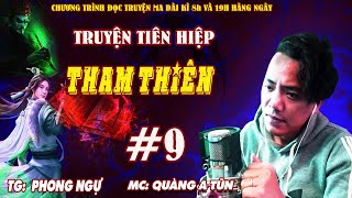 Tham Thiên Tập 9 : Tu đạo nhàm chán | Truyện tiên hiệp cực hay Quàng A Tũn diễn đọc