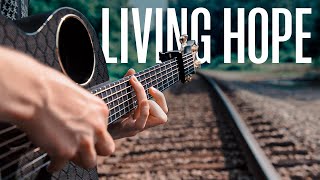 Living Hope - Phil Wickham - Fingerstyle Guitar Cover (With Tabs)