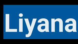 how to pronounce Liyana | pronounce Liyana | pronunciation of Liyana | Liyana name status