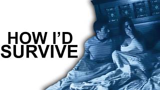 How I'd Survive Paranormal Activity
