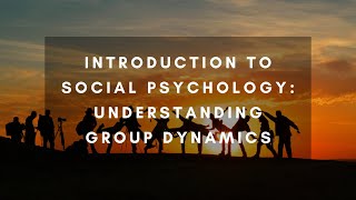 Introduction to Social Psychology: Understanding Group Dynamics