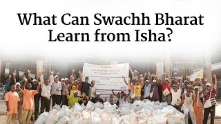 What Can Swachh Bharat Learn from Isha? | Sadhguru