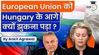 Why is EU facing Hungary's opposition over Russian oil ban & Did EU bow down? | Explained | UPSC