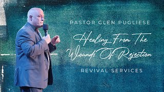 Tuesday 27th June 2023 | 7:30 PM | Ps Glen Pugliese | Healing From The Wounds Of Rejection