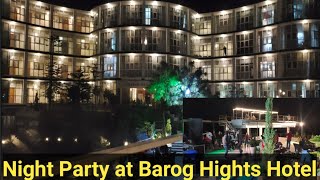 Night Party at Barog Hights Hotel Barog Himachal Pradesh. D.J Every Night. Best Party Hotel