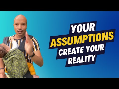 Your Assumptions Create Your Reality Law Of Assumption