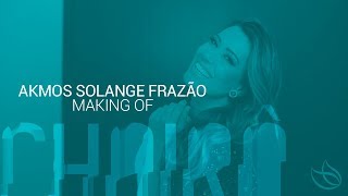Akmos Solange Frazão - Making Of