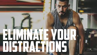 Eliminate Your Distractions