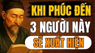 CỔ NHÂN TIẾT LỘ – Khi Phúc Đến, Sẽ Có 3 Người Lạ Xuất Hiện Trong Đời Bạn | Triết Lý Sống