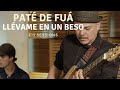 Paté de Fuá - Llévame En Un Beso (E13 Sessions)