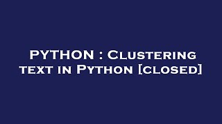 PYTHON : Clustering text in Python