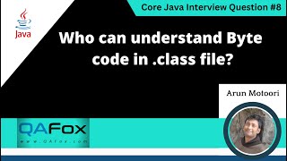 Who can understand Byte code in .class file (Core Java Interview Question #8)