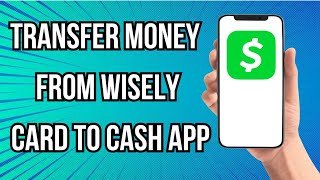 How To Transfer Money From Wisely Card To Cash App