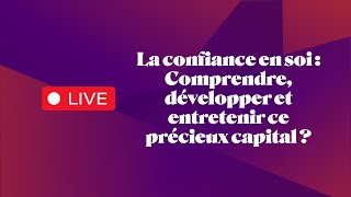 Webinaire - La confiance en soi : Comprendre, développer et entretenir ce précieux capital ?