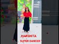 harshita wagh super dancer