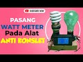 Cara mudah pasang Watt meter pada alat anti konslet buat servis lampu