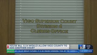 A proposed bill would ease caseloads in Vigo County Courts.