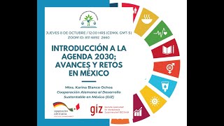 Introducción a la Agenda 2030; Avance y Retos en México
