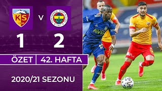 ÖZET: Kayserispor 1-2 Fenerbahçe | 42. Hafta - 2020/21