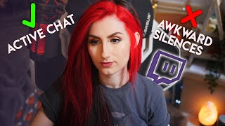 Twitch FAQ: How to talk to yourself / maintain active chat / avoid awkward dead air for Streamers