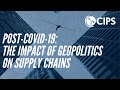 CIPS ANZ Webinar - Post-COVID-19: The impact of Geopolitics on supply chains