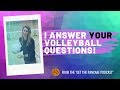 YOUR Volleyball Coaching Questions ANSWERED! | VOLLEYBALL PODCAST