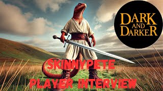 Dark and Darker Player Interview - SkinnyPete