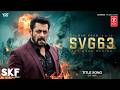 NEW SONG 2026 – POWERPACKED ACTION SONG | SVC63 | Salman Khan & Nayanthara | Salman Khan Songs