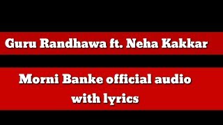 Guru Randhawa| Morni Banke ft. Neha Kakkar official audio with lyrics