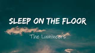 The Lumineers - Sleep On The Floor (Lyrics)