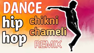 chikni chameli remix hip hop dance cover by Tubu Michael @ajaypoptron