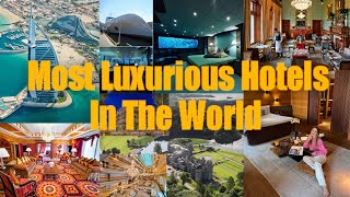 7 most luxurious hotels in the World 2023