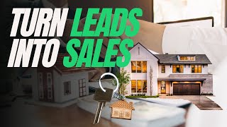 How to Turn Your Real Estate Leads Into Sales (Full Strategy)