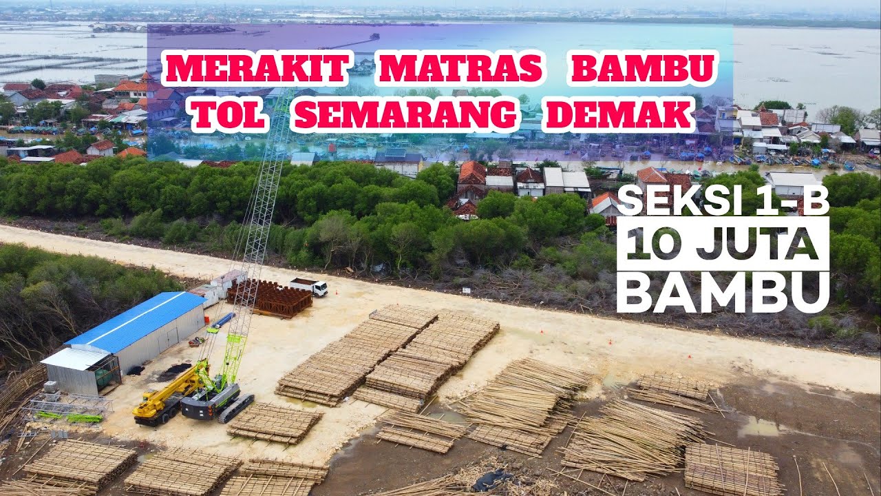 UPDATE Penimbunan LAUT Dan Perakitan Matras Bambu TOL SEMARANG DEMAK ...