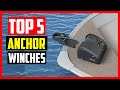 Top 5 Best Electric Boat Anchor Winches in 2023