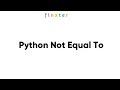 Python Not Equal To Operator - Deep Dive