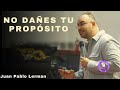 no daÑes tu propÓsito juan pablo lerman